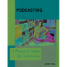 Podcasting: A Practical Guide for Librarians