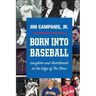 Born Into Baseball: Laughter and Heartbreak at the Edge of The Show