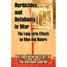 Herbicides and Defoliants in War: The Long-term Effects on Man and Nature