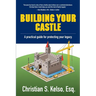 Building Your Castle: A practical guide for protecting your legacy.