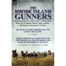 The Rhode Island Gunners: Four Accounts by Union Army Artillerymen from the 1st Rhode Island Light Artillery During the American Civil War-Battery D,