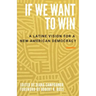 If We Want to Win: A Latine Vision for a New American Democracy