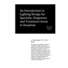 An Introduction to Lighting Design for Specialty, Diagnostic and Treatment Areas in Hospitals