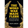 The Word Was Made Flesh: One Hundred Years of Seventh-day Adventist Christology