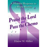 Praise the Lord and Pass the Chemo: A Hopeful Response to a Hard Reality