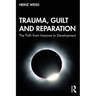 Trauma, Guilt and Reparation: The Path from Impasse to Development