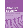 Affective Equality: Love, Care and Injustice