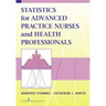 Statistics for Advanced Practice Nurses and Health Professionals
