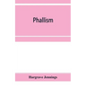 Phallism: a description of the worship of lingam-yoni in various parts of the world, and in different ages, with an account of a