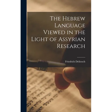 The Hebrew Language Viewed in the Light of Assyrian Research
