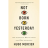 Not Born Yesterday: The Science of Who We Trust and What We Believe