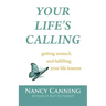 Your Life's Calling: Getting Unstuck and Fulfilling Your Life Lessons