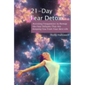 21-Day Fear Detox: Assisting Frequencies to Remap the Fear Defaults That Are Keeping You From Your Best Life