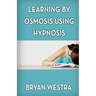 Learning By Osmosis Using Hypnosis
