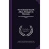 The Colonial Church Atlas, Arranged in Dioceses: With Geographical and Statistical Tables
