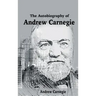 The Autobiography of Andrew Carnegie