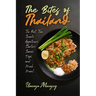 The Bites of Thailand: The Best Thai Snacks, Appetizers, Starters, Sauces, Dips, and Much More!