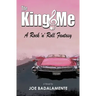 The King & Me: A Rock 'n' Roll Fantasy
