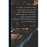 Plastic Surgery of the Face Based on Selected Cases of war Injuries of the Face Including Burns, With Original Illustrations