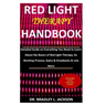 Red Light Therapy Handbook: Detailed Guide on Everything You Need to Learn About the Basics of Red Light Therapy; Its Working Process; Gains & Dra