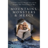 Mountains, Monsters, and Mercy: A Father's Reckoning with Loss, Grit, and the Climb Back to Grace