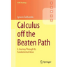 Calculus Off the Beaten Path: A Journey Through Its Fundamental Ideas