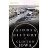 Hidden History of Clinton, Iowa