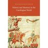History and Memory in the Carolingian World