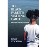 To Black Parents Visiting Earth: Raising Black Children in the 21st Century