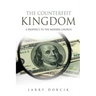 The Counterfeit Kingdom: A prophecy to the modern church