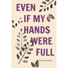 Even If My Hands Were Full
