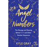 Angel Numbers: The Message and Meaning Behind 11:11 and Other Number Sequences