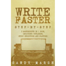 Write Faster: Step-by-Step - 3 Manuscripts in 1 Book - Essential Speed Writing, Fast Writing and Smart Writing Tricks Any Writer Can Learn