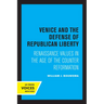 Venice and the Defense of Republican Liberty: Renaissance Values in the Age of the Counter Reformation