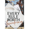 Every Rule Worth Breaking: Alternate Edition: Alternate Edition: Alternate