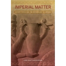 Imperial Matter: Ancient Persia and the Archaeology of Empires