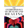 The Anthropology of Health and Healing