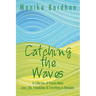 Catching the Waves: A Collection of Poems about Love, Life, Friendships & Everything in Between.