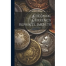 Colonial Currency Reprints, 1682-1751