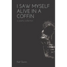 I Saw Myself Alive in a Coffin