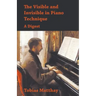 The Visible and Invisible in Piano Technique - A Digest