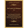 The Letters of Madame V1: The Correspondence of Elizabeth-Charlotte of Bavaria, Princess Palatine, Duchess of Orleans, Called Madame at the Cour