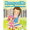 Mommy and Me, a Mother and Child Coloring Book