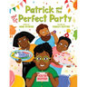 Patrick and the Not So Perfect Party