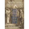 What Did Jesus Mean?