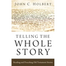 Telling the Whole Story: Reading and Preaching Old Testament Stories