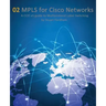 MPLS for Cisco Networks: A CCIE v5 guide to Multiprotocol Label Switching