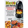 Keto Air Fryer Cookbook for Beginners: 100 Keto Air Fryer Recipes for Body Healing and Easy Weight Loss (Keto Airfryer, Keto Air Fryer Recipes Cookboo
