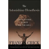 Astonishing Hypothesis: The Scientific Search for the Soul