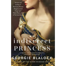 An Indiscreet Princess: A Novel of Queen Victoria's Defiant Daughter
